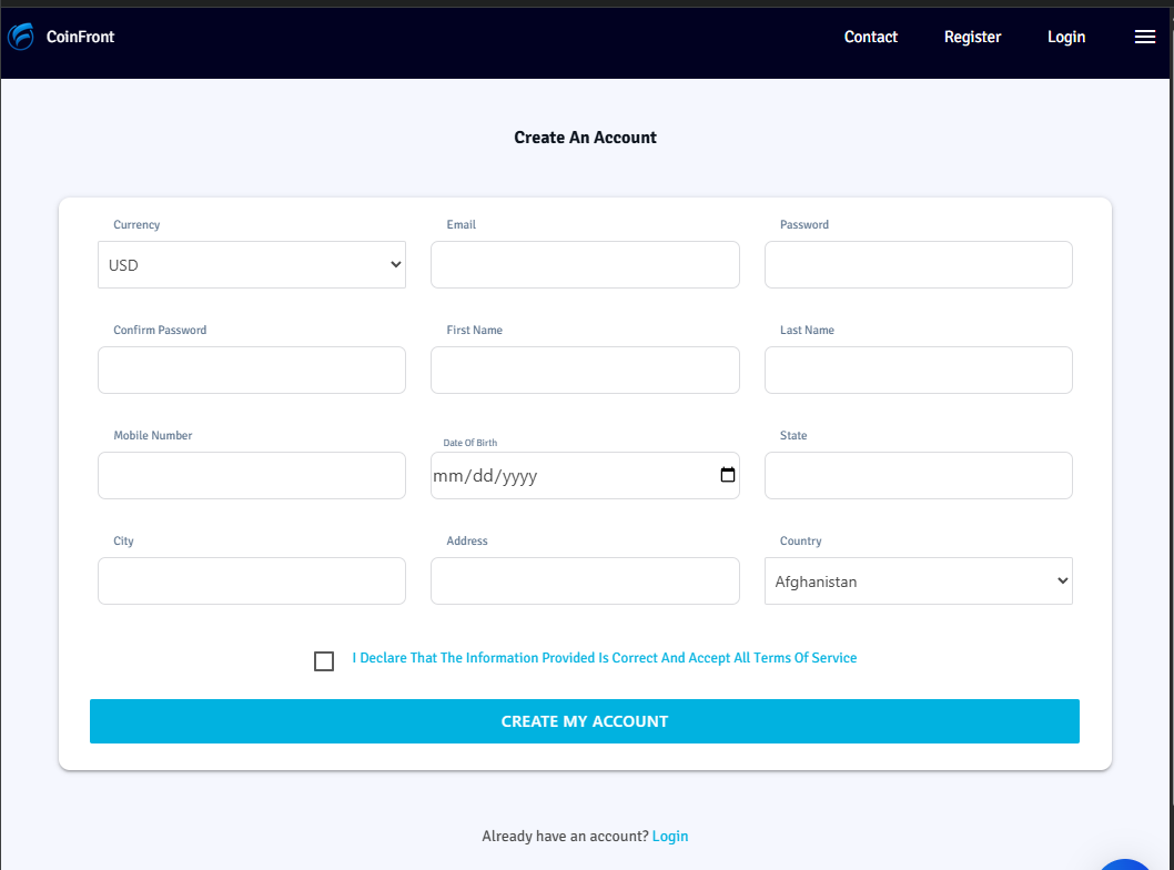 CoinFront "Create An Account" page with fields for Currency, Email, Password, Confirm Password, First Name, Last Name, Mobile Number, Date Of Birth, State, City, Address, and a Country dropdown defaulting to "Afghanistan". A checkbox reads "I Declare That The Information Provided Is Correct And Accept All Terms Of Service". Big "CREATE MY ACCOUNT" button at the bottom.